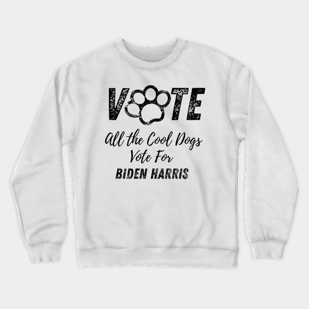 Election Dog All the Cool Dogs vote for Biden Harris democrat Dog design Crewneck Sweatshirt by Butterfly Lane